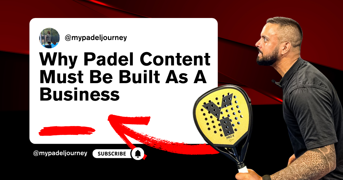 why padel content must be built as a business